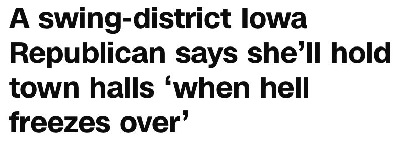 Headline: 'A swing-district Iowa Republican says she'll hold town halls 'when hell freezes over''