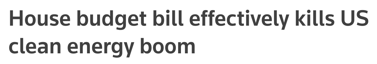 'Headline: House budget bill effectively kills US clean energy boom'