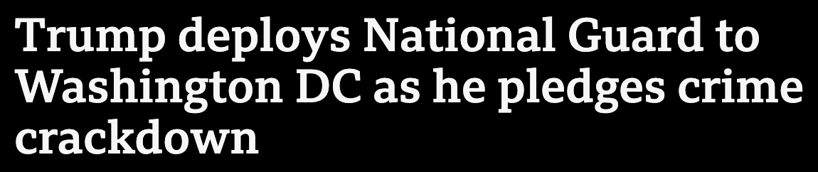 'Headline: 'Trump deploys national guard to DC'