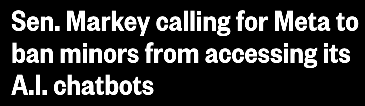 'Headline: 'Sen. Markey calling for Meta to ban minors from accessing its A.I.'