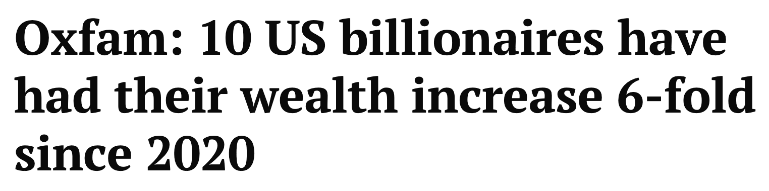 '10 US Billionaires have had their wealth increase 6-fold since 2020'