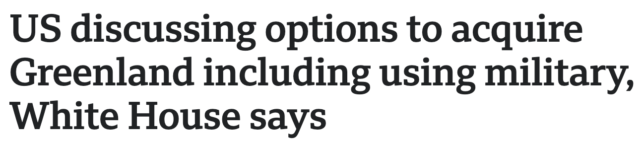 Headline: 'US discussing options to acquire Greenland including using military, White House says